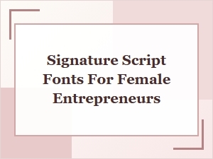 Signature Script Fonts for Female Entrepreneurs
